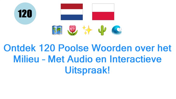 Ontdek 120 Poolse Woorden over het Milieu – Met Audio en Interactieve Uitspraak!
